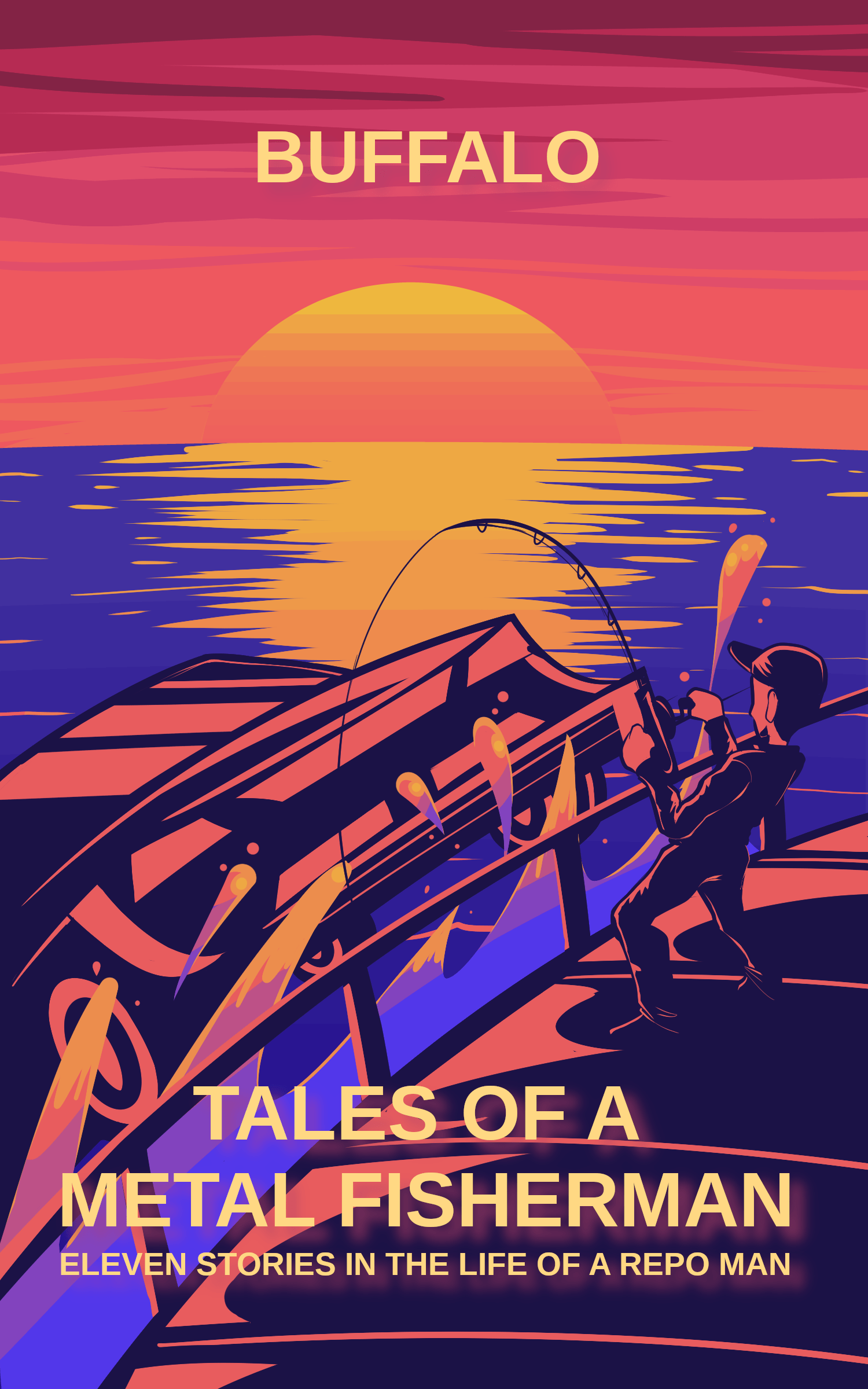 Cover of Tales of a Metal Fisherman by Buffalo, illustration by Chris Jacobs, showing a man reeling in a car from the water on a sunset-laden pier.