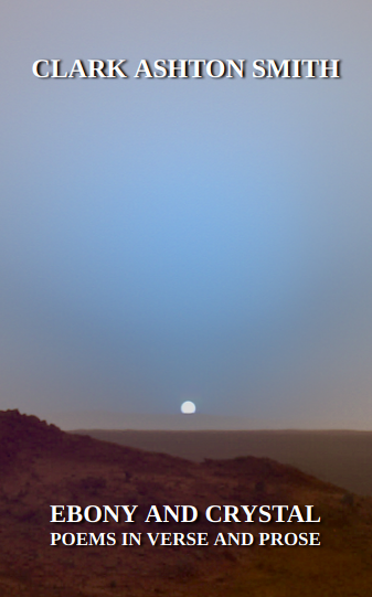 Cover for the Nantucket E-Book edition of Clark Ashton Smith's Ebony and Crystal, showing the title and author over a background photograph of a Martian landscape.